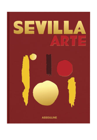 Sevilla Arte Kitabı İspanyol Kültürünün ve Tarihinin Büyüleyici Keşfi